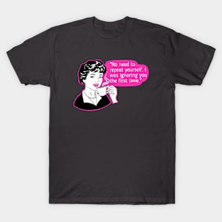 Ignoring, sarcasm, funny girl T-Shirt